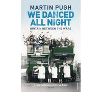 We Danced All Night: A Social History of Britain Between the Wars