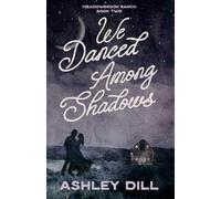 We Danced Among Shadows: A Single Dad, Emotional, Cowboy Romance (Meadowbrook Ranch)