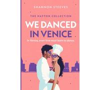 We Danced in Venice: The Hayton Collection - Book Two: A Vacation Second-Chance Romance (The Hayton Collection Book 2)