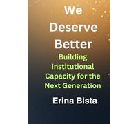 We Deserve Better: Building Institutional Capacity for the Next Generation (The Nepal implementation series)