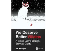 We Deserve Better Villains: A Video Game Design Survival Guide