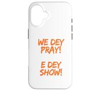 We Dey Pray E Dey Show. What God cannot do does not exist Case for iPhone 16