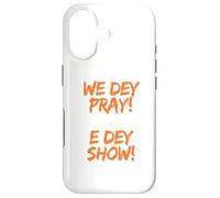 We Dey Pray E Dey Show. What God cannot do does not exist Case for iPhone 17