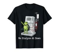 We Dialyze At Dawn Funny Dialysis Patient Frog T-Shirt