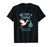 We Did a Thing Baby Stork Pregnancy Reveal Design T-Shirt