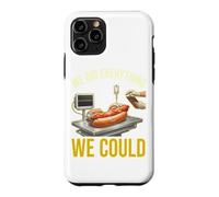 We Did Everything Could Funny Hot Dog Humor Foodie Cooker Case for iPhone 11 Pro