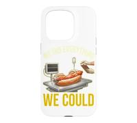 We Did Everything Could Funny Hot Dog Humor Foodie Cooker Case for iPhone 15 Pro