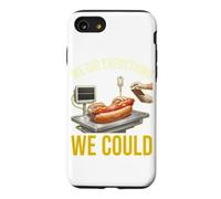 We Did Everything Could Funny Hot Dog Humor Foodie Cooker Case for iPhone SE (2020) / 7/8