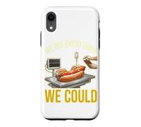 We Did Everything Could Funny Hot Dog Humor Foodie Cooker Case for iPhone XR