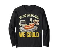 We Did Everything Could Funny Hot Dog Humor Foodie Cooker Long Sleeve T-Shirt