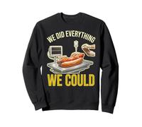 We Did Everything Could Funny Hot Dog Humor Foodie Cooker Sweatshirt