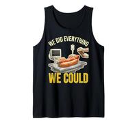 We Did Everything Could Funny Hot Dog Humor Foodie Cooker Tank Top
