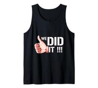 We Did It !!! T-Shirt Thumbs Up T-Shirt Tank Top