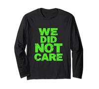 WE DID NOT Care Bold Typography Long Sleeve T-Shirt