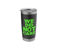 WE DID NOT Care Bold Typography Stainless Steel Insulated Tumbler