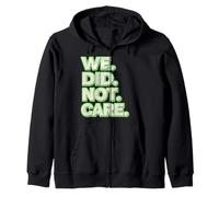 We Did Not Care Care Powerful Message Quote Zip Hoodie