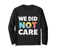 WE DID NOT Care Distressed Typography Long Sleeve T-Shirt