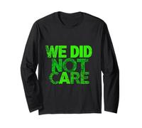 WE DID NOT Care Long Sleeve T-Shirt