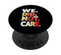 WE. DID. NOT. CARE. PopSockets Adhesive PopGrip