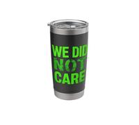 WE DID NOT Care Stainless Steel Insulated Tumbler