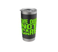 WE DID NOT Care Stainless Steel Insulated Tumbler