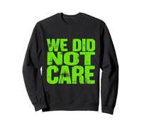 WE DID NOT CARE Sweatshirt