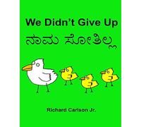 We Didn’t Give Up : Children's Picture Book English-Kannada (Bilingual Edition)