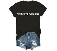 We Didn't Even Kiss Shirt We Didnt Even Kiss T-Shirt Unisex Black