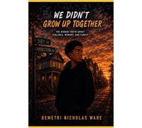 We Didn't Grow Up Together: The Hidden Truth About Siblings, Memory and Family