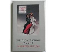 We Didn't Know Aught: Study of Sexuality, Superstition and Death in Women's Lives in Lincolnshire During the 1930's, 40's and 50's