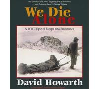 We Die Alone: A WWII Epic of Escape and Endurance by David Howarth (2012-08-01)