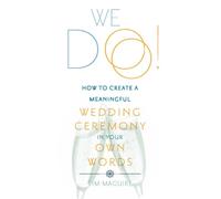 We Do! : How to Create a Meaningful Wedding Ceremony in Your Own Words