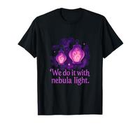 We Do It With Nebula Light Galaxy Lantern Design T-Shirt