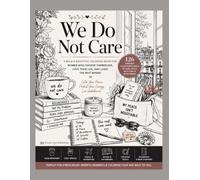 We Do Not Care: A Bold & Beautiful Coloring Book for Women Who Choose Themselves