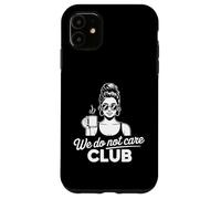 We Do Not Care Club Case for iPhone 11