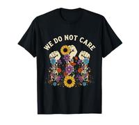 We Do Not Care Flowers WDNC Fist Sarcastic Club T-Shirt