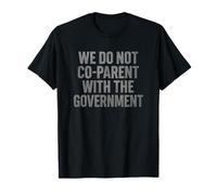 We Do Not Co-Parent with The Government T-Shirt