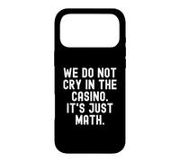 we do not cry in the casino its just math Witty Gambler Case for iPhone 17 Pro Max