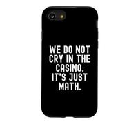 we do not cry in the casino its just math Witty Gambler Case for iPhone SE (2020) / 7/8
