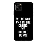 we do not cry in the casino we double down Bold Case for iPhone 11 Pro Max