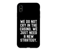 we do not cry in the casino we just need a new strategy Case for iPhone XS Max
