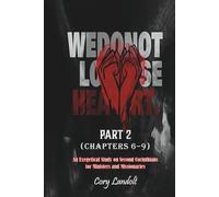 We Do Not Lose Heart (Part 2): An Exegetical Study on Second Corinthians for Ministers and Missionaries