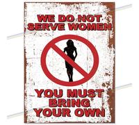 WE DO NOT SERVE WOMEN Funny Metal Signs. Mancave Wall Plaques for Shed Garage Kitchen Indoor & Outdoor Tin Sign. Man Cave Vintage Memorabilia Reproduction Retro Design. 20cm x 15cm