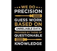 We Do Precision Guess Work Based on Unreliable DATA: A Cute Journal Notebook Book to Write in, Lovely Lined Designed Interior (6” x 9”), 100 Pages, ... Electrical, CSE, Architecture etc. )