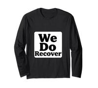 We Do Recover Addiction Recovery Sobriety Support Badge Long Sleeve T-Shirt