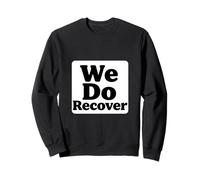 We Do Recover Addiction Recovery Sobriety Support Badge Sweatshirt