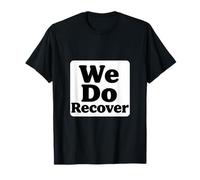 We Do Recover Addiction Recovery Sobriety Support Badge T-Shirt