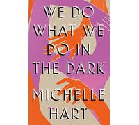 We Do What We Do in the Dark: 'A haunting study of solitude and connection' Meg Wolitzer