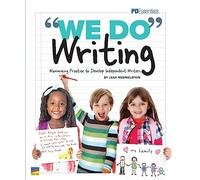 We-Do Writing: Maximizing Practice to Develop Independent Writers