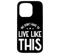 We Don’t Have to Live Like This, Freedom of Speech Case for iPhone 15 Pro
